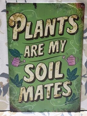 Plants Are My Soil Mates Green Garden Sign